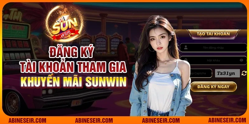 Tổng Hợp Khuyến Mãi Sunwin Hot Nhất 2025 Cho Người Chơi 3 Đăng ký tài khoản tham gia khuyến mãi Sunwin