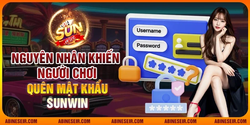 Quên Mật Khẩu Sunwin - Hướng Dẫn Khôi Phục Chi Tiết 2 Nguyên nhân khiến người chơi quên mật khẩu Sunwin