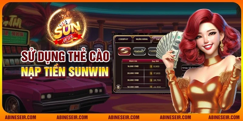 Nạp Tiền Sunwin - Các Phương Thức Thanh Toán Uy Tín Và Tiện Lợi 4 Sử dụng thẻ cào nạp tiền Sunwin